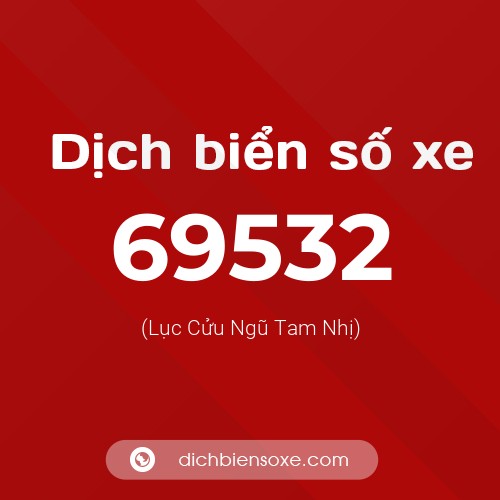 Ý nghĩa biển số xe 69532 là gì?