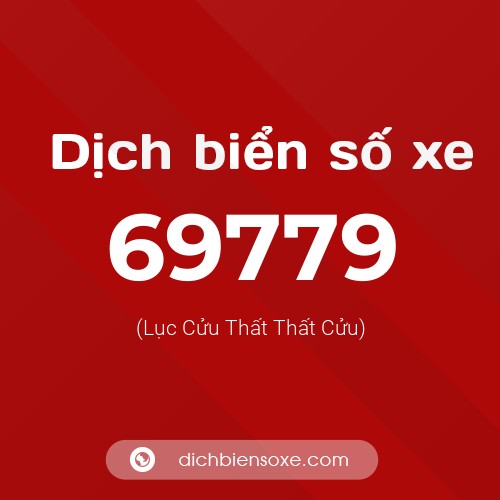 Ý nghĩa biển số xe 69779 là gì?