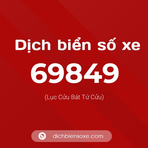 Ý nghĩa biển số xe 69849 là gì?