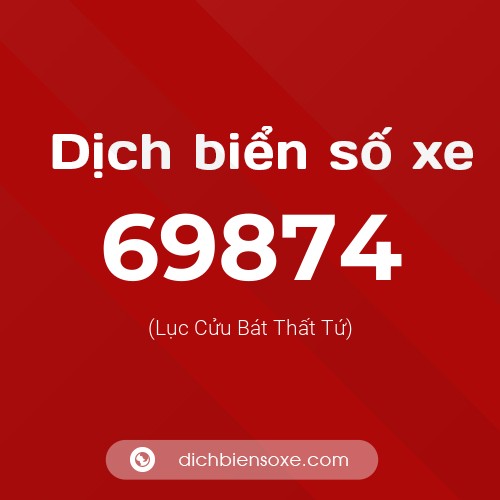 Ý nghĩa biển số xe 69874 là gì?