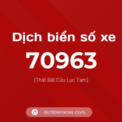 Ý nghĩa biển số xe 70963 là gì?