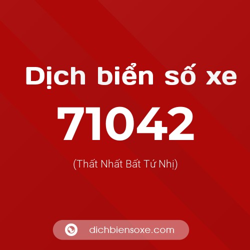Ý nghĩa biển số xe 71042 là gì?
