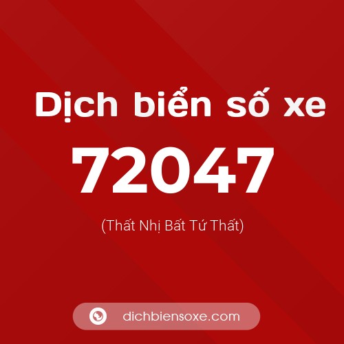 Ý nghĩa biển số xe 72047 là gì?