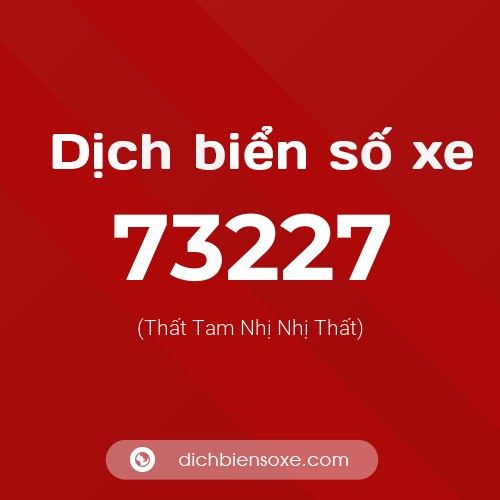 Ý nghĩa biển số xe 73227 là gì?