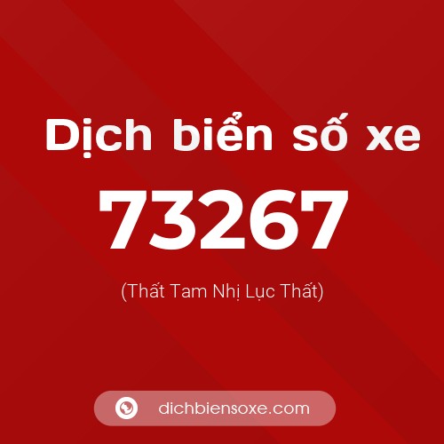 Ý nghĩa biển số xe 73267 là gì?