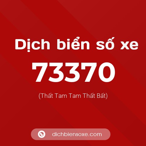 Ý nghĩa biển số xe 73370 là gì?