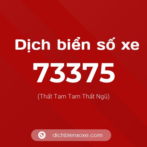 Ý nghĩa biển số xe 73375 là gì?