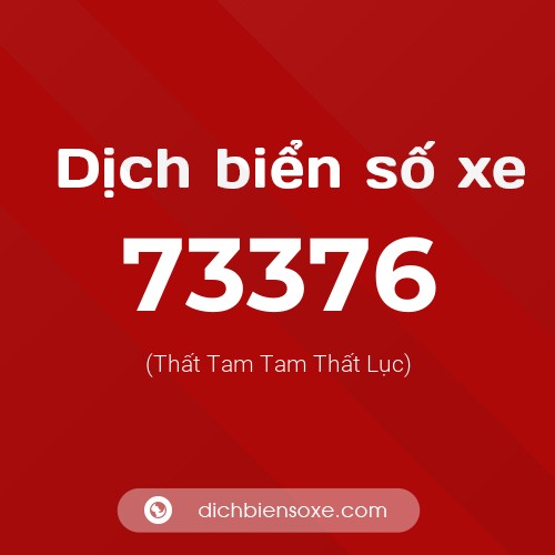 Ý nghĩa biển số xe 73376 là gì?