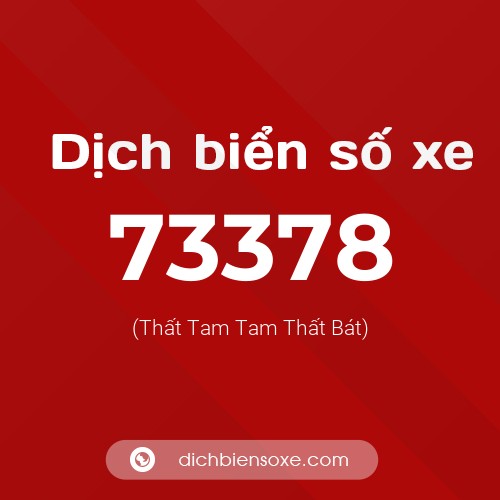 Ý nghĩa biển số xe 73378 là gì?