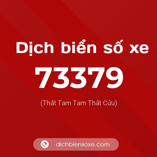 Ý nghĩa biển số xe 73379 là gì?