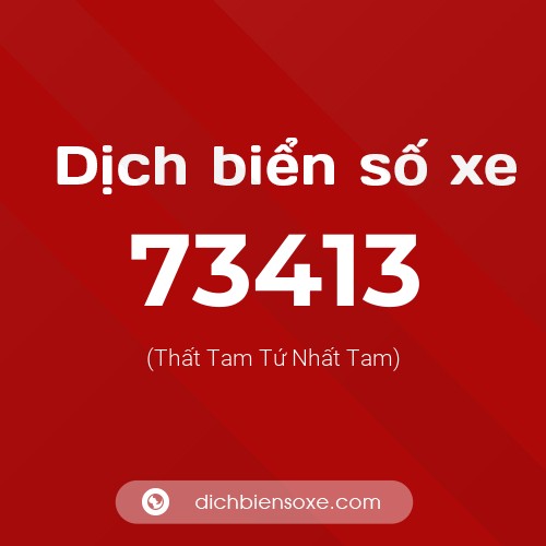 Ý nghĩa biển số xe 73413 là gì?