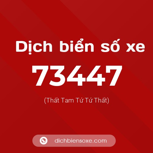 Ý nghĩa biển số xe 73447 là gì?