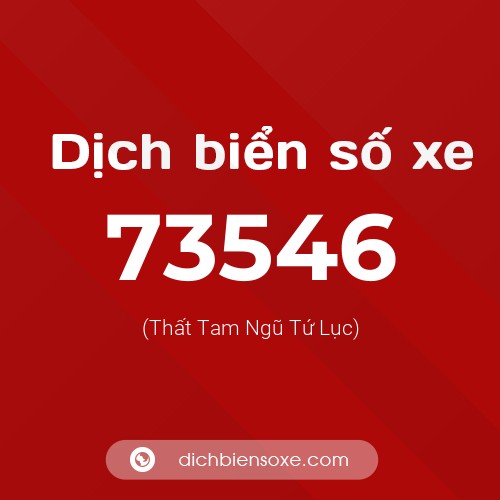 Ý nghĩa biển số xe 73546 là gì?