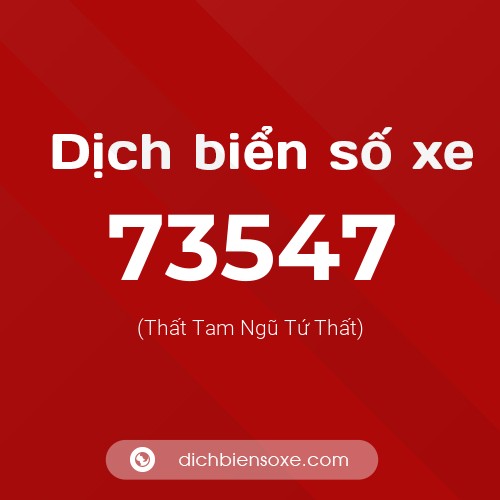 Ý nghĩa biển số xe 73547 là gì?
