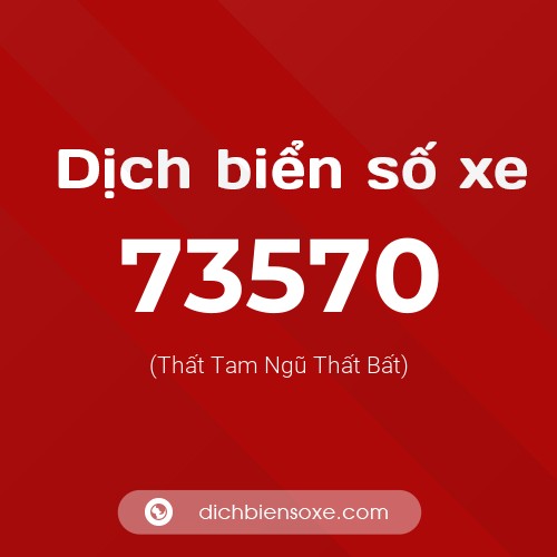 Ý nghĩa biển số xe 73570 là gì?