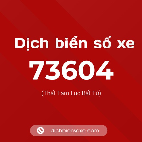 Ý nghĩa biển số xe 73604 là gì?