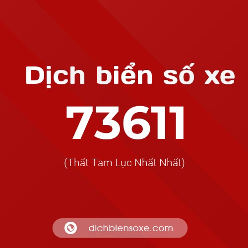 Ý nghĩa biển số xe 73611 là gì?
