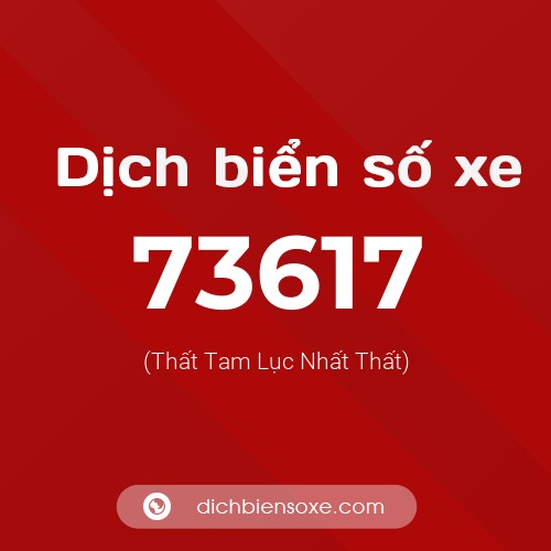 Ý nghĩa biển số xe 73617 là gì?