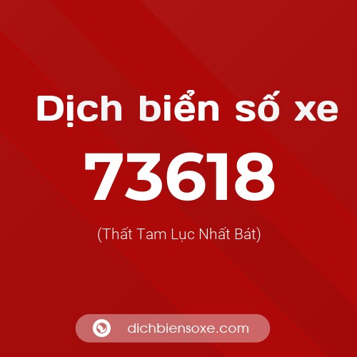 Ý nghĩa biển số xe 73618 là gì?