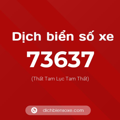 Ý nghĩa biển số xe 73637 là gì?