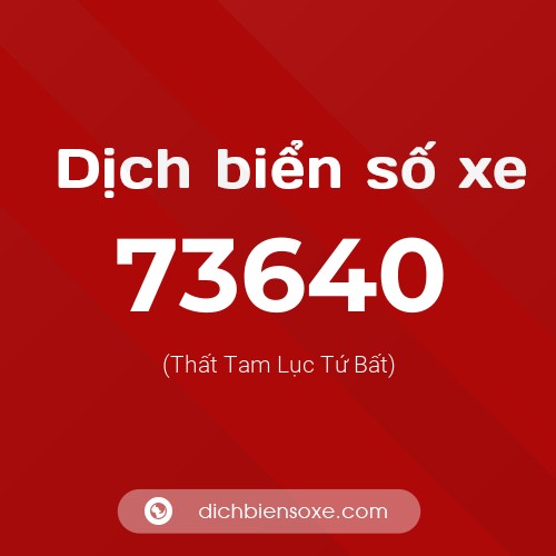 Ý nghĩa biển số xe 73640 là gì?