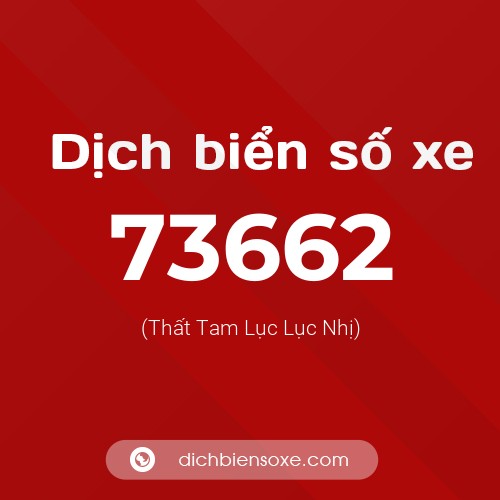 Ý nghĩa biển số xe 73662 là gì?