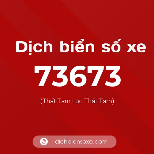 Ý nghĩa biển số xe 73673 là gì?
