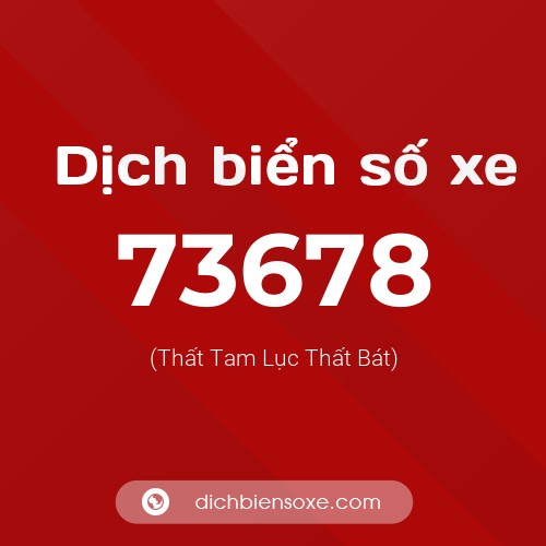 Ý nghĩa biển số xe 73678 là gì?