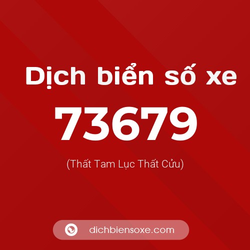 Ý nghĩa biển số xe 73679 là gì?