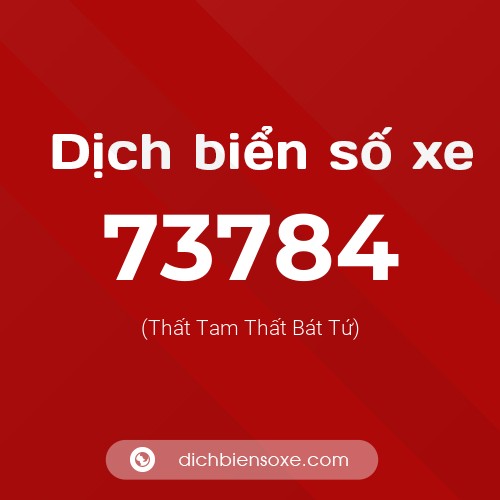 Ý nghĩa biển số xe 73784 là gì?