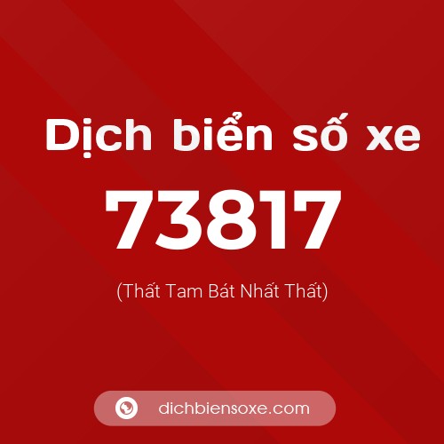 Ý nghĩa biển số xe 73817 là gì?