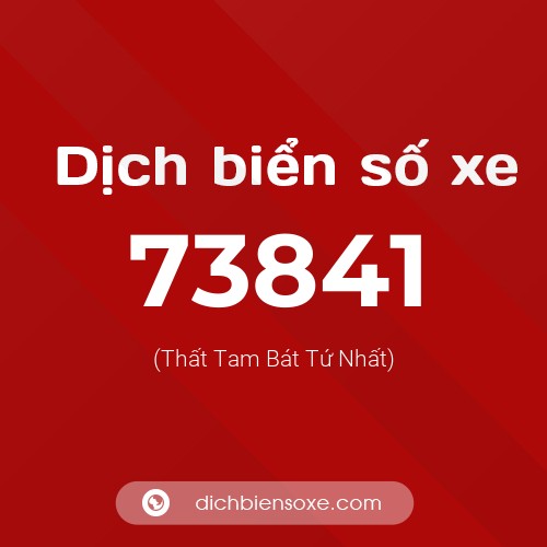Ý nghĩa biển số xe 73841 là gì?