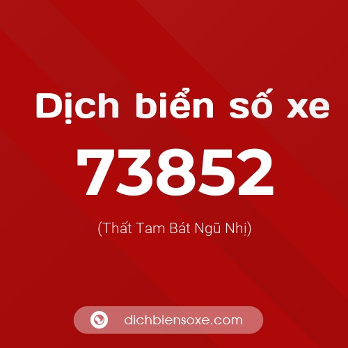 Ý nghĩa biển số xe 73852 là gì?