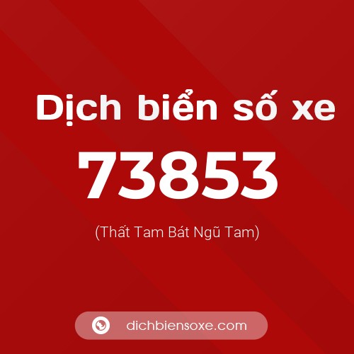 Ý nghĩa biển số xe 73853 là gì?