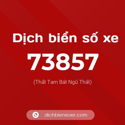 Ý nghĩa biển số xe 73857 là gì?