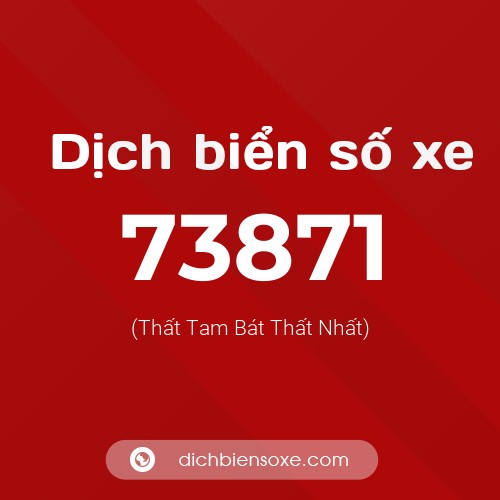 Ý nghĩa biển số xe 73871 là gì?
