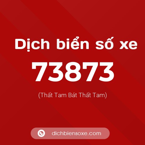 Ý nghĩa biển số xe 73873 là gì?