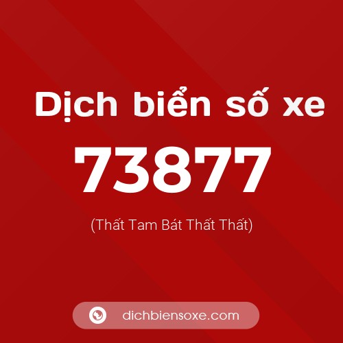 Ý nghĩa biển số xe 73877 là gì?