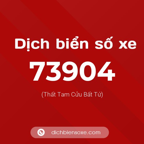 Ý nghĩa biển số xe 73904 là gì?