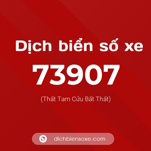 Ý nghĩa biển số xe 73907 là gì?