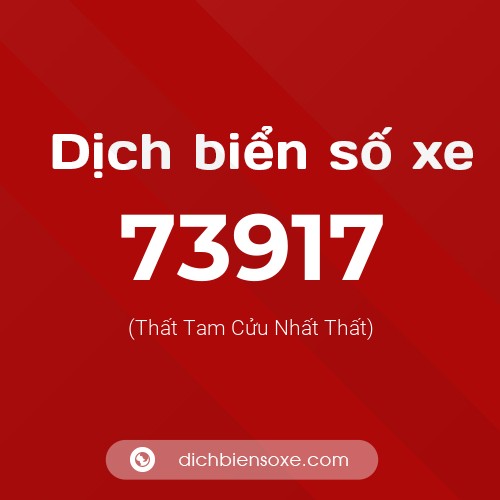 Ý nghĩa biển số xe 73917 là gì?