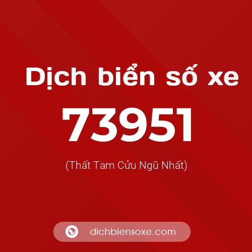 Ý nghĩa biển số xe 73951 là gì?