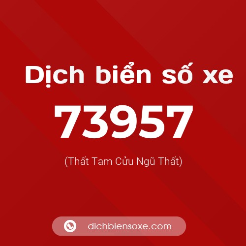Ý nghĩa biển số xe 73957 là gì?