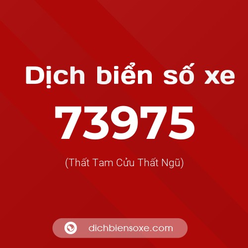 Ý nghĩa biển số xe 73975 là gì?
