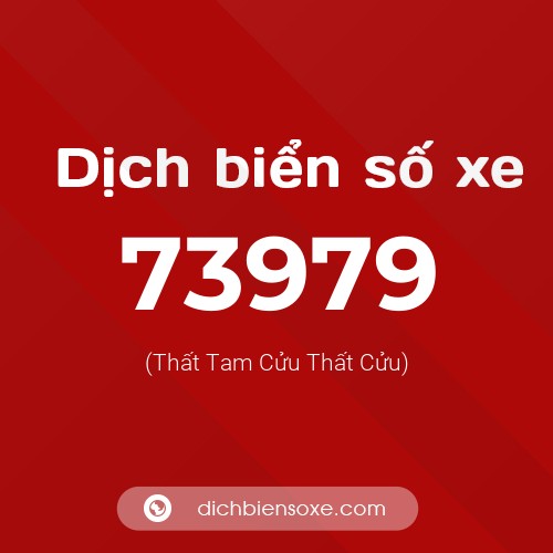 Ý nghĩa biển số xe 73979 là gì?