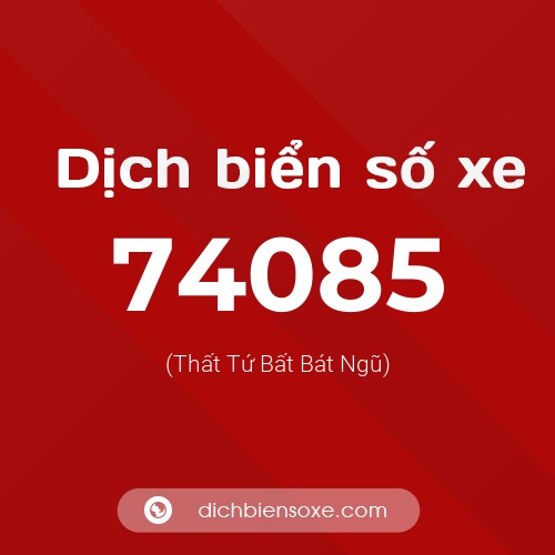 Ý nghĩa biển số xe 74085 là gì?