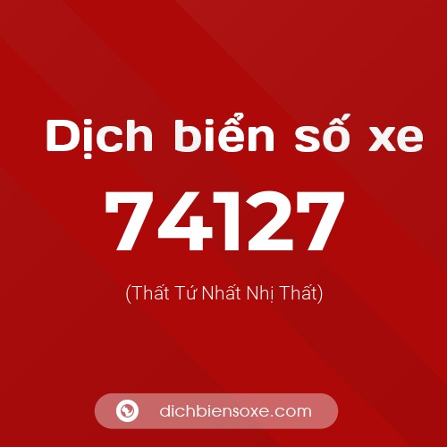 Ý nghĩa biển số xe 74127 là gì?