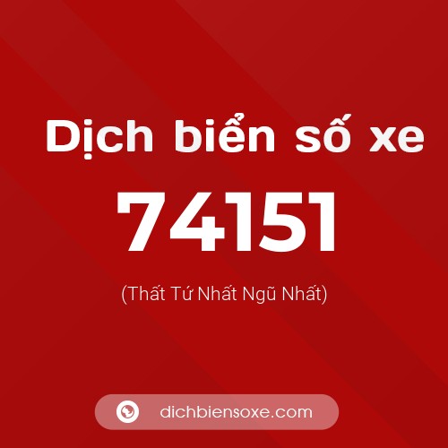 Ý nghĩa biển số xe 74151 là gì?