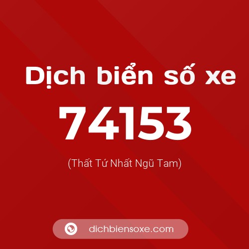 Ý nghĩa biển số xe 74153 là gì?
