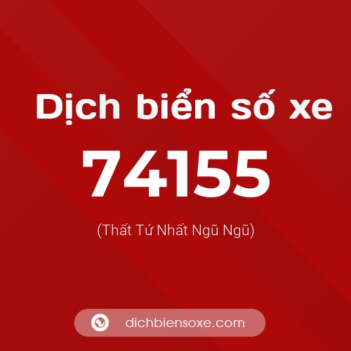 Ý nghĩa biển số xe 74155 là gì?
